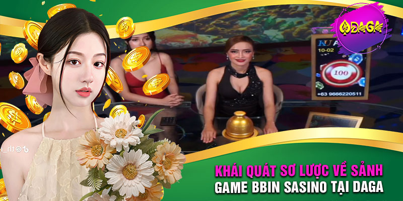 Bbin Casino - Sảnh Cá Cược Tiêu Chuẩn 5 Sao Đến Từ Nhà Cái Daga