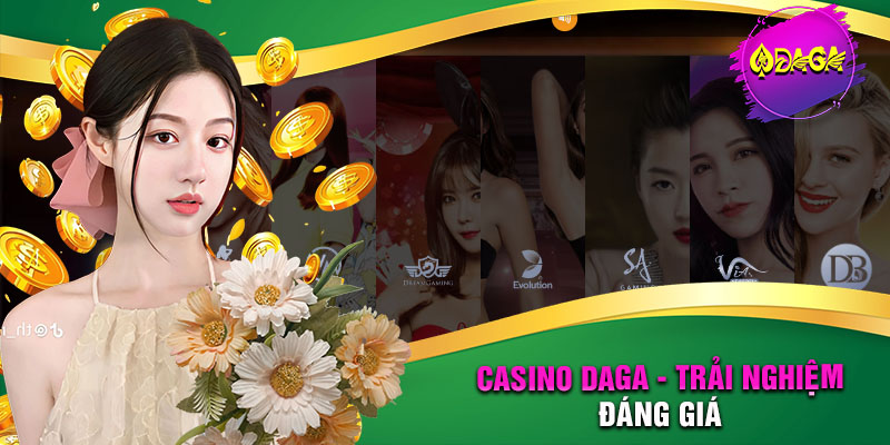 Casino Daga – Trải Nghiệm Đáng Giá Dành Cho Các Dân Chơi Casino Daga - Trải Nghiệm Đáng Giá Dành Cho Các Dân Chơi