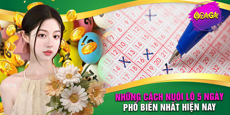Cách nuôi Lô 5 Ngày - Tại Nhà Cái DAG - Bí Quyết Từ Cao Thủ 