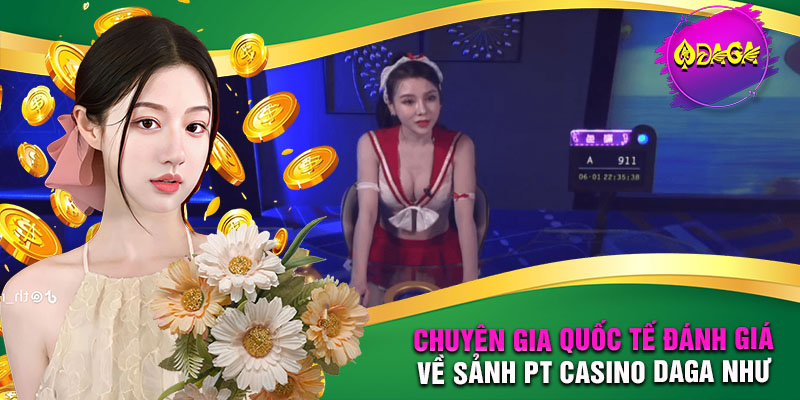 Chuyên gia dành lời khen cho hoạt động dịch vụ tại PT