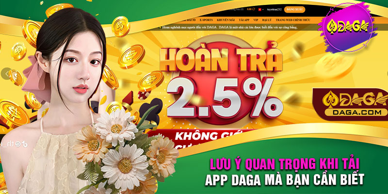 Lưu ý quan trọng khi tải app daga mà bạn cần biết